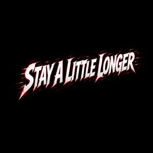 Stay A Little Longer