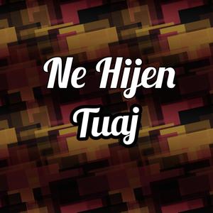 Ne Hijen Tuaj