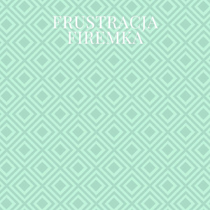 Frustracja Firemka