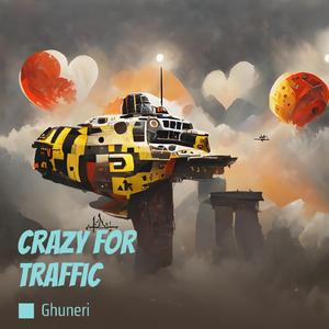 Crazy for Traffic