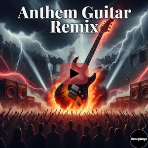 Anthem (Guitar Remix)