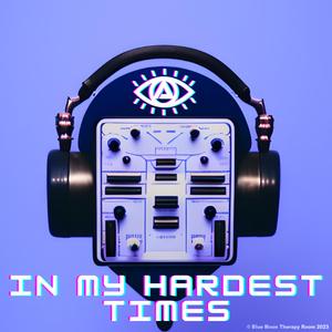 In My Hardest Times (i need it)