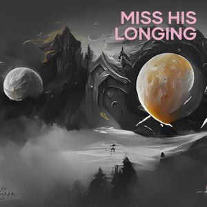 Miss His Longing