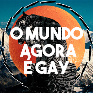O Mundo Agora É Gay
