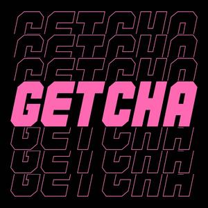 Getcha (Getcha)