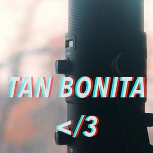 TAN BONITA </3
