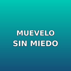 Muevelo sin miedo