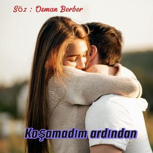 KOŞAMADIM ARDINDAN