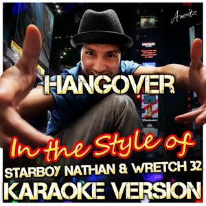 Hangover (In the Style of Starboy Nathan & Wretch 32) [Karaoke Version]