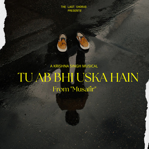 Tu Ab Bhi Uska Hain (Original Score From "Musafir") (Freestyle)