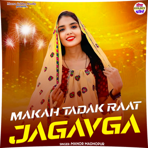 Makah Tadak Raat Jagav Ga