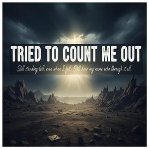 TRIED TO COUNT ME OUT