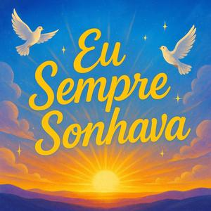 Eu Sempre Sonhava