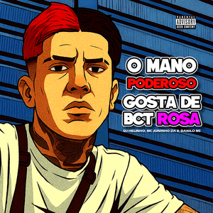 O Mano Poderoso, Gosta De Bct Rosa