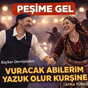 Atma Türkü (Peşime Gel)