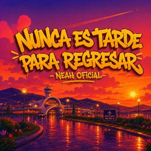 Nunca es tarde para regresar