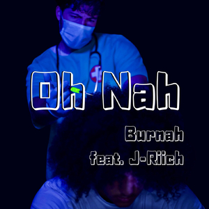 Oh Nah (feat. J-Riich)