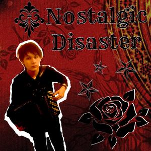 Nostalgic Disaster
