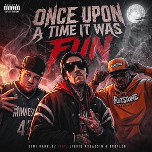 Once Upon A Time It Was Fun (feat. Liquid Assassin & Bootleg)