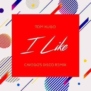 I Like I Like I Like (Cavego Extended Remix)