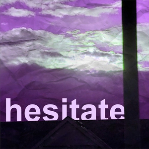 hesitate