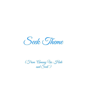 Seek Theme (From "Among Us: Hide and Seek")