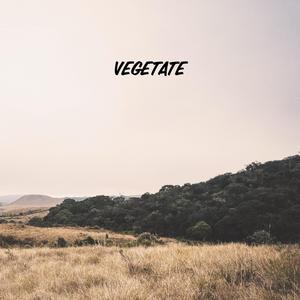 Vegetate