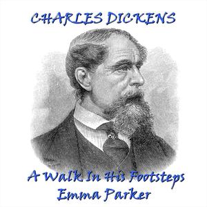 Charles Dickens - A Walk in His Footsteps