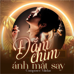 Đắm Chìm Ánh Mắt Say