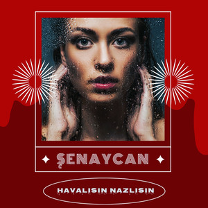 Havalısın Nazlısın