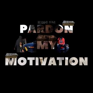 PMM (Pardon My Motivation)