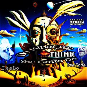 Do What You Think You Gotta Do (feat. See Fode & RPD Soss)