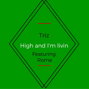 High and I'm Livin' (feat. Rome)