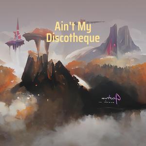 Ain't My Discotheque