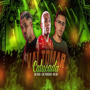 Vai Tomar Catucada (feat. LUIZ PERVERSO & Mc Gw)