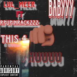 This 4 yhuubabyy (feat. Rpupinrackzz)
