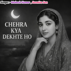 Chehra Kya Dekhte Ho