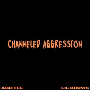 Channeled Aggression (feat. Lil Brows)
