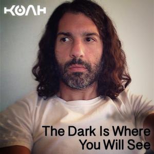 The Dark Is Where You Will See