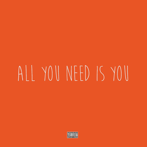 All You Need Is You