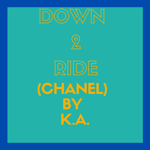 Down 2 Ride (Chanel)