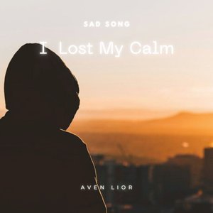 I Lost My Calm
