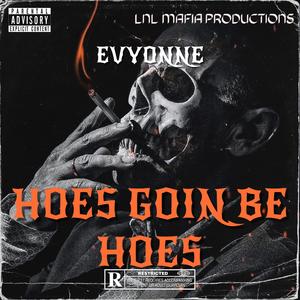 HOES GOIN BE HOES