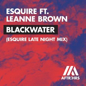 Blackwater (feat. Leanne Brown) [eSQUIRE Late Night Extended Mix]