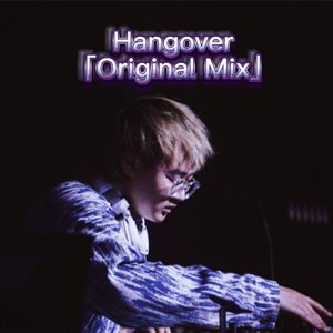 Hangover 「Original Mix」