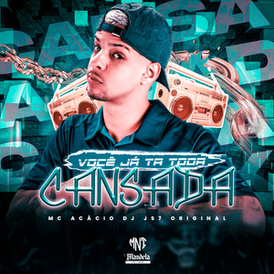 Você Ja Ta Toda Cansada