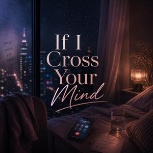 If I Cross Your Mind