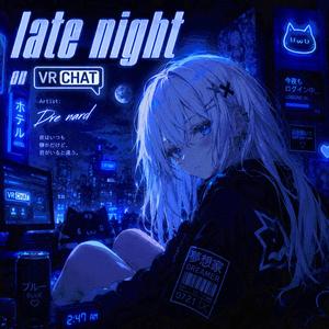 Late night on vrchat!!!