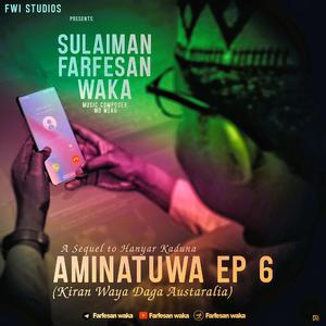 AMINATUWA Ep6 (Kiran Waya Daga Australia)