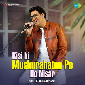 Kisi ki Muskurahaton Pe Ho Nisar